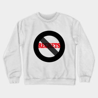 no regrets Crewneck Sweatshirt